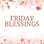 Friday Blessings